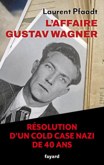 L'Affaire Gustav Wagner : La résolution d'un cold case nazi vieux de plus de quarante ans