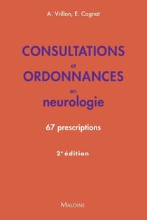 Consultations et ordonnances en neurologie : 67 prescriptions (2e édition)