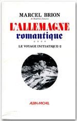 L'Allemagne romantique t.2 - le voyage initiatique