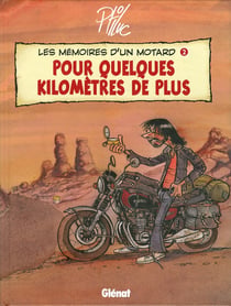 LES MEMOIRES D'UN MOTARD Tome 2 : POUR QUELQUES KILOMETRES DE PLUS