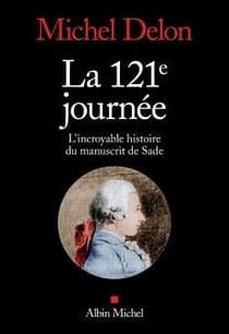La 121e journée - l'incroyable histoire du manuscrit de Sade