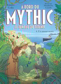 À bord du Mythic, le jumeau du Titanic Tome 4 : Un amour secret