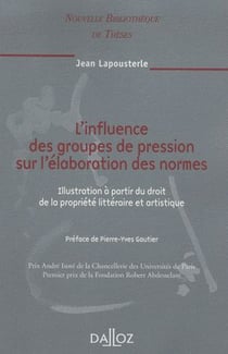 L'influence des groupes de pression sur l'élaboration des normes - Volume 88 Illustration à partir du droit de la propriété littérai