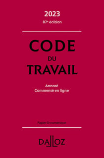 Code du travail, annoté, commenté en ligne (édition 2023)