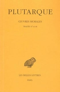 Oeuvres morales Tome 10 - traités 47-48