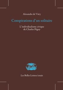 Conspirations d'un solitaire - l'individualisme civique de Charles Péguy