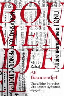 Ali Boumendjel (1919-1957) - une affaire française, une histoire algérienne