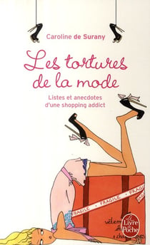 Les tortures de la mode - listes et anecdotes d'une shopping addict