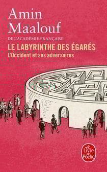 Le Labyrinthe des égarés : L'Occident et ses adversaires