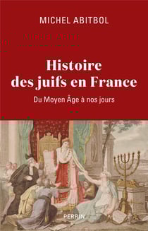 Histoire des Juifs en France : Du Moyen Âge à nos jours