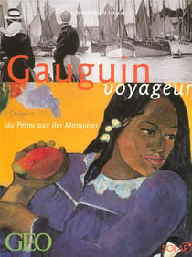 Gauguin voyageur - du Pérou à Tahiti