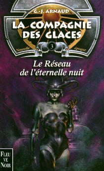 La compagnie des glaces - nouvelle époque Tome 3 : le réseau de l'éternelle nuit