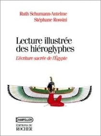 Lecture illustrée des hiéroglyphes : L'écriture sacrée de l'Egypte