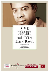 Aimé Césaire - poésie, théâtre, essais et discours