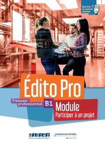 Édito pro : français professionnel - B1 - module "participez à un projet"