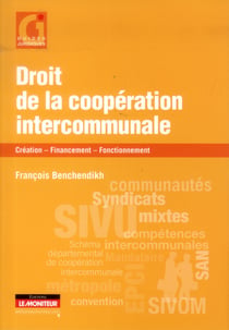 Droit de la cooperation intercommunale - creation - financement - fonctionnement