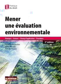 Mener une évaluation environnementale - principes, acteurs, champ d'application , procédures (2e édition)