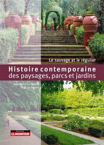 Histoire contemporaine des paysages, parcs et jardins - le sauvage et le régulier
