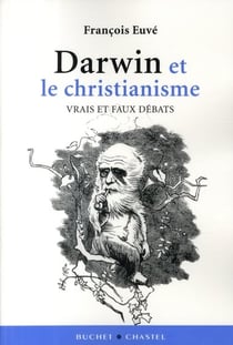 Darwin et le christianisme - vrais et faux débats