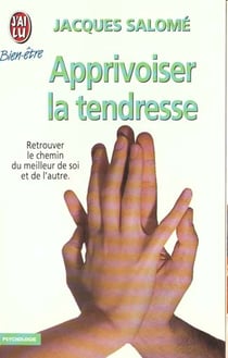 Apprivoiser la tendresse - retrouver le chemin du meilleur de soi et de l'autre. esperer c'est deja