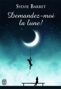 Demandez-moi la lune !