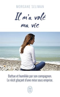 Il m'a volé ma vie - battue et humilié par son compagnon, le récit glaçant d'une mise sous emprise