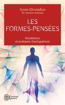 Les Formes-Pensées : Révélations et pratiques d'autoguérison