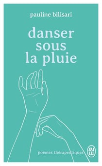 Danser sous la pluie : Poèmes thérapeutiques