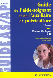 Guide de l'aide-soignant et de l'auxiliaire de puericulture - modules 1 a 6 - 4e edition