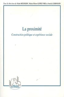 La proximité - construction politique et expérience sociale