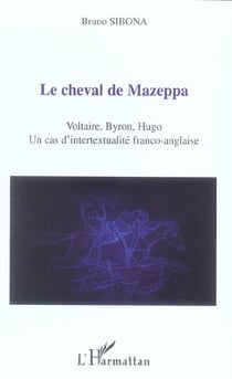 Le cheval de mazeppa - voltaire, byron, hugo - un cas d'intertextualite franco-anglaise