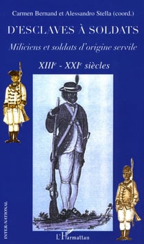 D'esclaves à soldats : - XIIIè-XXIè siècles