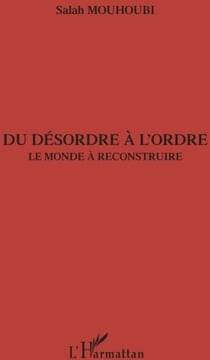 Du désordre à l'ordre - le monde à reconstruire