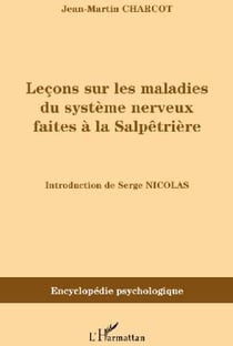 Leçons sur les maladies du système nerveux faîtes à la Salpêtrière