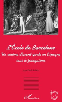 L'école de Barcelone - un cinéma d'avant-garde en Espagne sous le franquisme