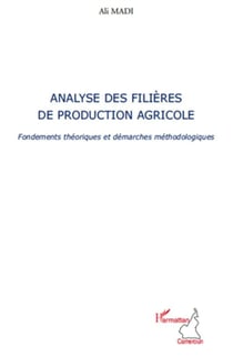 Analyse des filières de production agricole - fondements théoriques et démarches méthodologiques