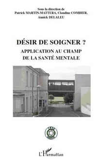 Désir de soigner ? application au champ de la santé mentale