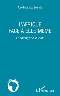 L'afrique face à elle-même - le courage de la vérité