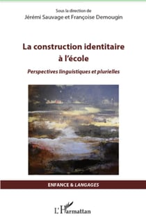 La construction identitaire à l'école - perspectives linguistiques et plurielles