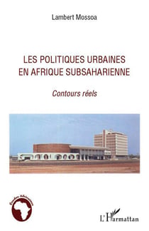 Les politiques urbaines en Afrique subsaharienne - contours réels