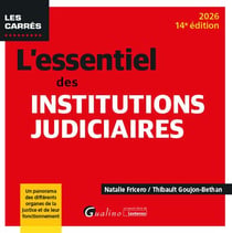 L'essentiel des institutions judiciaires : Un panorama des différents organes de la justice et de leur fonctionnement (édition 2026)