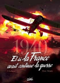 1940 - et si la France avait continué la guerre Tome 3 : la riposte