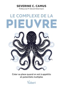 Le complexe de la pieuvre : Créer sa place quand on est à appétits et potentiels multiples