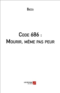 Code 686 : mourir, même pas peur