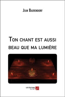Ton chant est aussi beau que ma lumiere