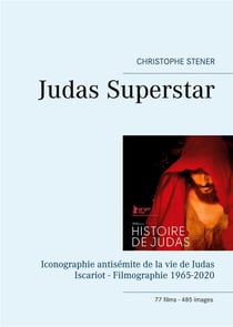 Judas superstar - iconographie antisémite de la vie de judas iscariot - filmographie 1965-2020