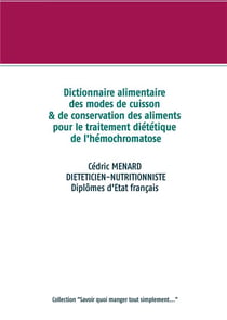 Dictionnaire alimentaire des modes de cuisson et de conservation des aliments pour le traitement diététique de l'hémochromatose