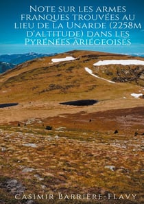 Note sur les armes franques trouvées au lieu de la unarde (2258m d'altitude) dans les Pyrenées ariégeoises
