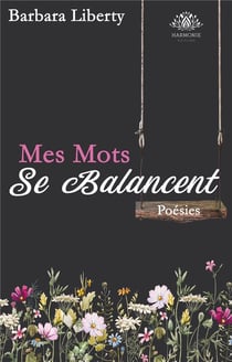 Recueil de poésies t.1 - mes mots se balancent - recueil de poésies