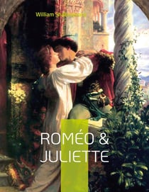 Romeo & Juliette : une tragédie amoureuse de Shakespeare